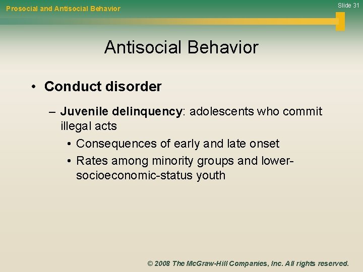 Slide 31 Prosocial and Antisocial Behavior • Conduct disorder – Juvenile delinquency: adolescents who