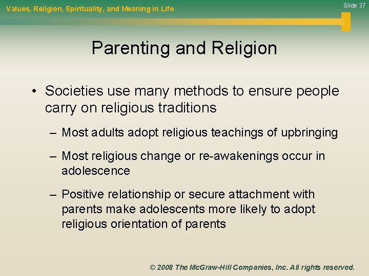 Values, Religion, Spirituality, and Meaning in Life Slide 37 Parenting and Religion • Societies