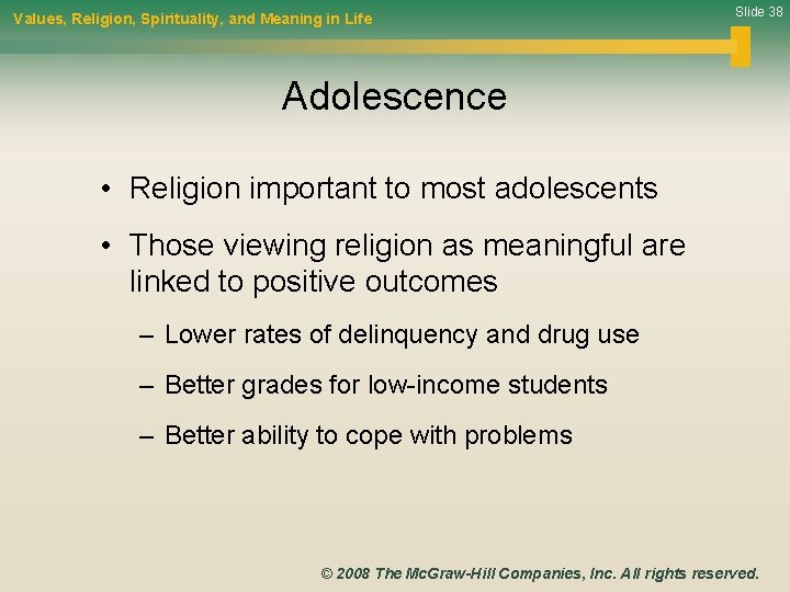 Values, Religion, Spirituality, and Meaning in Life Slide 38 Adolescence • Religion important to