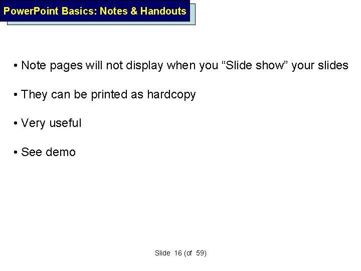Power. Point Basics: Notes & Handouts • Note pages will not display when you