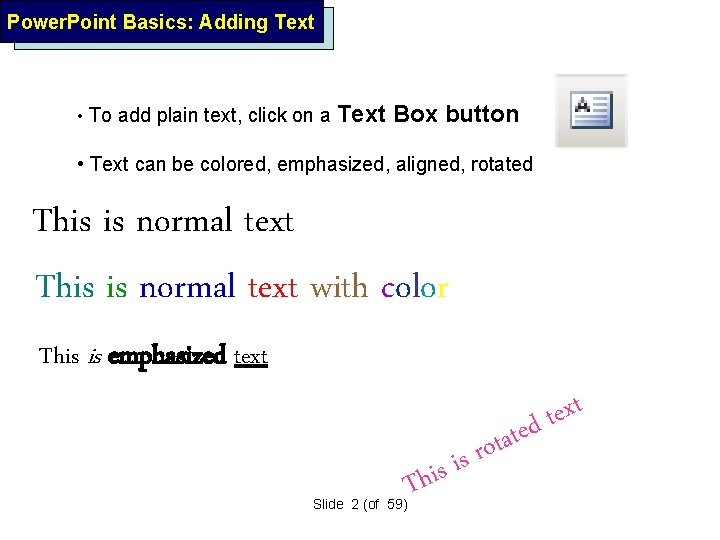 Power. Point Basics: Adding Text • To add plain text, click on a Text