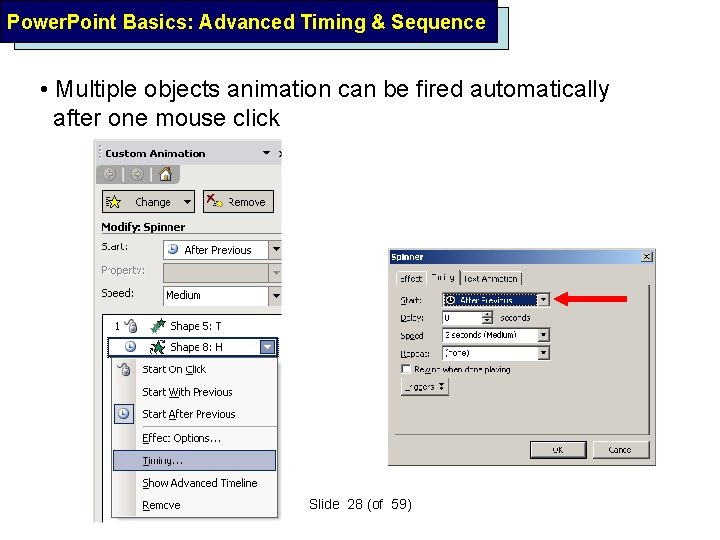 Power. Point Basics: Advanced Timing & Sequence • Multiple objects animation can be fired Power. Point Basics: Advanced Timing & Sequence • Multiple objects animation can be fired