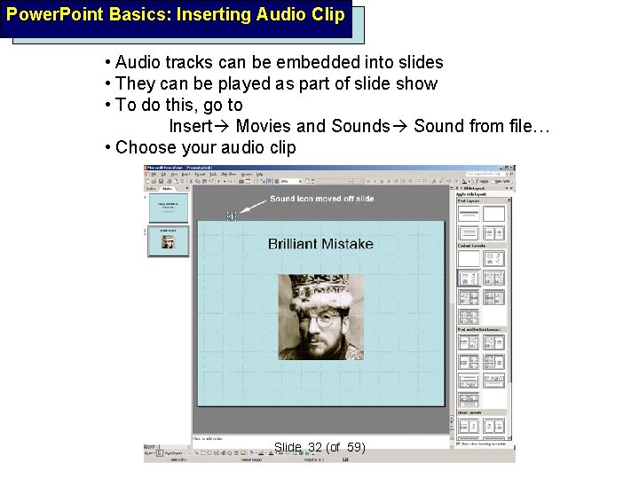 Power. Point Basics: Inserting Audio Clip • Audio tracks can be embedded into slides