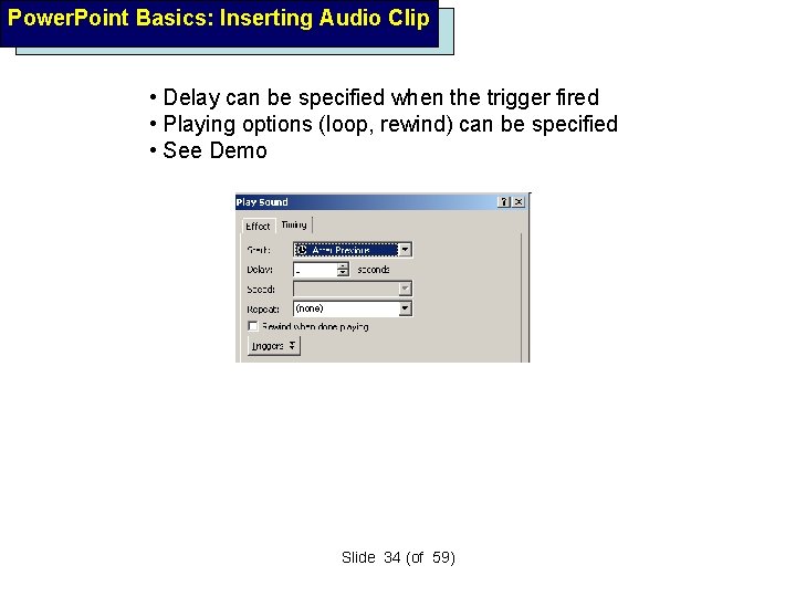 Power. Point Basics: Inserting Audio Clip • Delay can be specified when the trigger