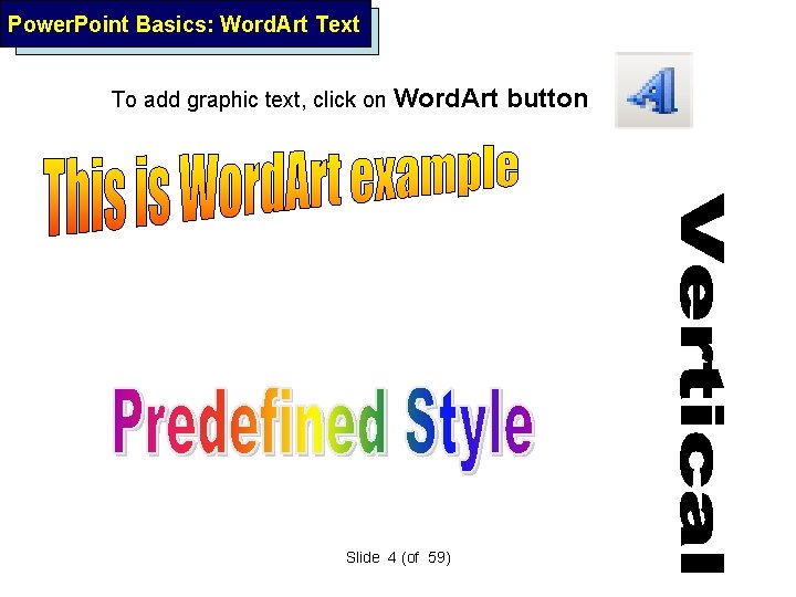 Power. Point Basics: Word. Art Text To add graphic text, click on Word. Art