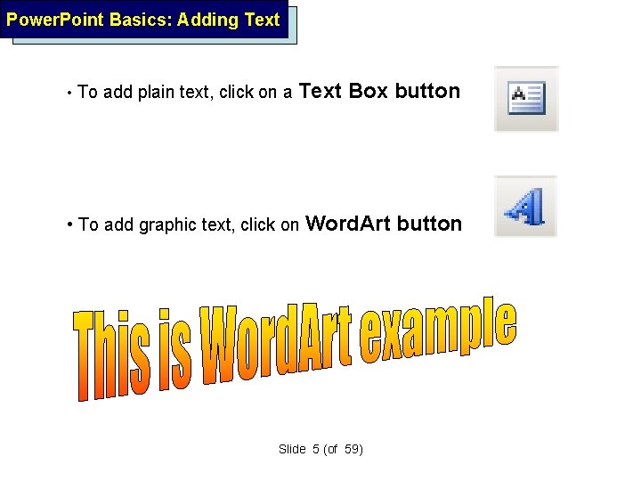 Power. Point Basics: Adding Text • To add plain text, click on a Text