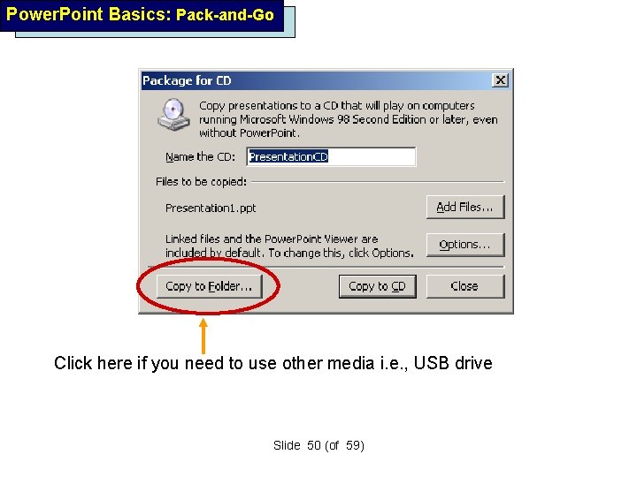 Power. Point Basics: Pack-and-Go Click here if you need to use other media i.