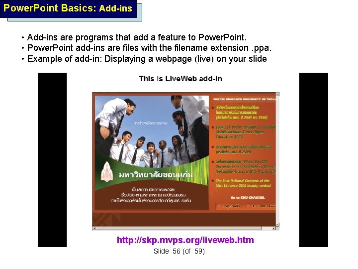 Power. Point Basics: Add-ins • Add-ins are programs that add a feature to Power.