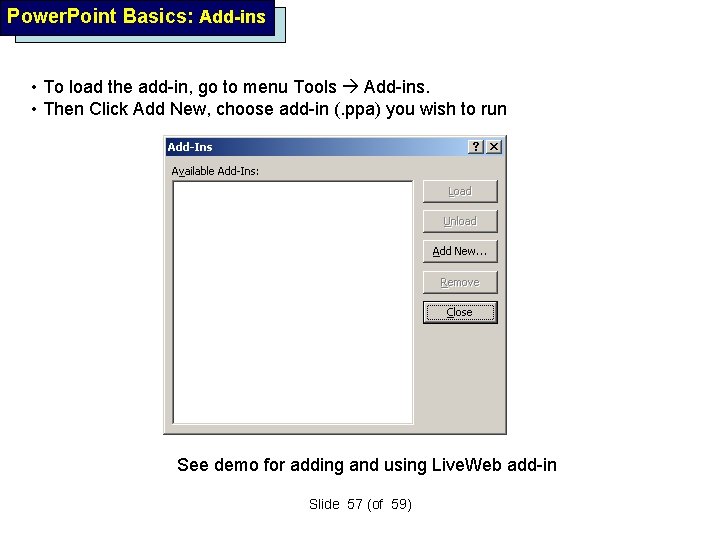Power. Point Basics: Add-ins • To load the add-in, go to menu Tools Add-ins.