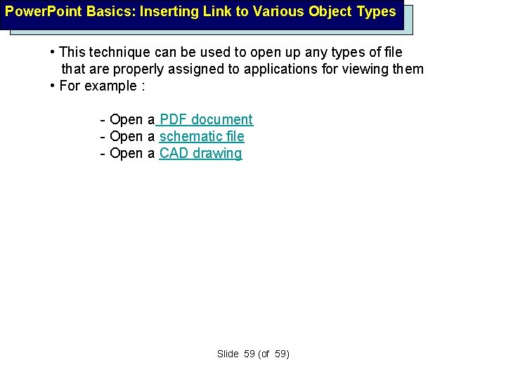 Power. Point Basics: Inserting Link to Various Object Types • This technique can be