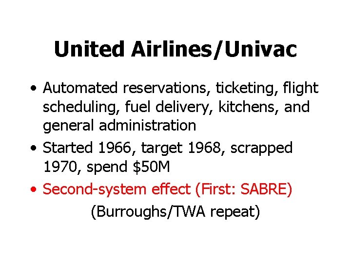 United Airlines/Univac • Automated reservations, ticketing, flight scheduling, fuel delivery, kitchens, and general administration