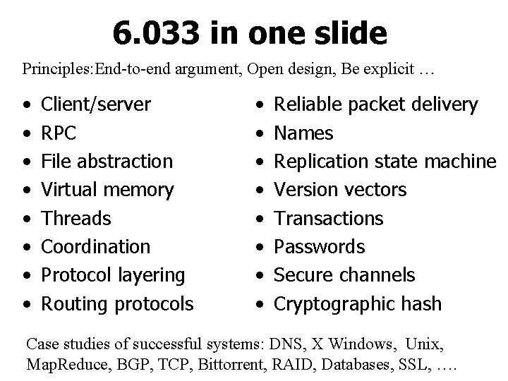 6. 033 in one slide Principles: End-to-end argument, Open design, Be explicit … •