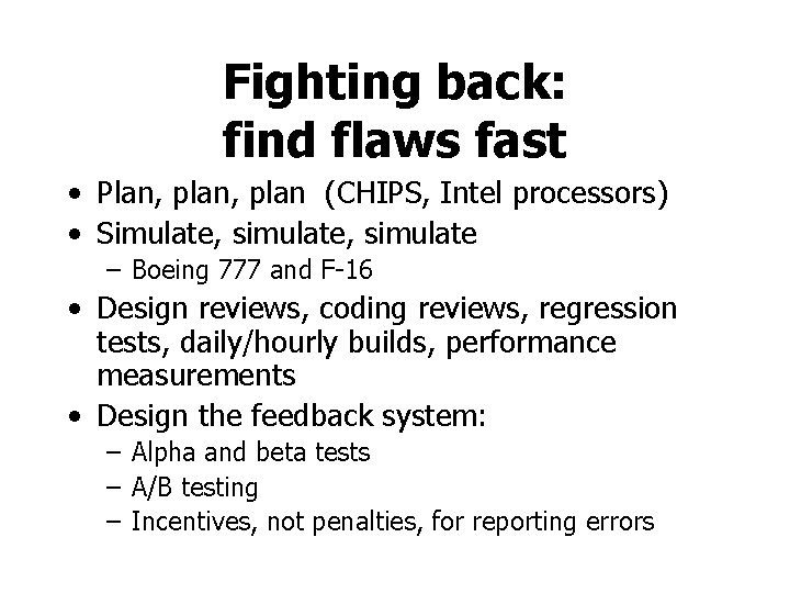 Fighting back: find flaws fast • Plan, plan (CHIPS, Intel processors) • Simulate, simulate