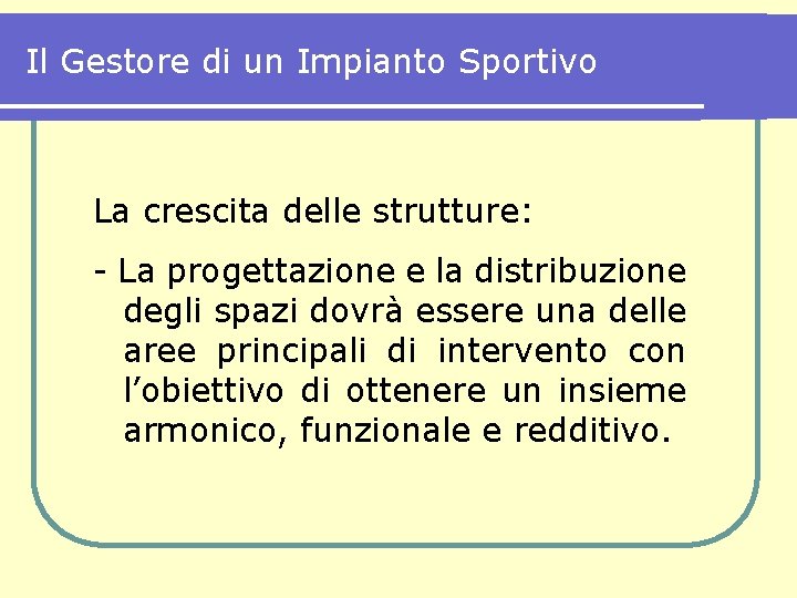 Il Gestore di un Impianto Sportivo La crescita delle strutture: - La progettazione e