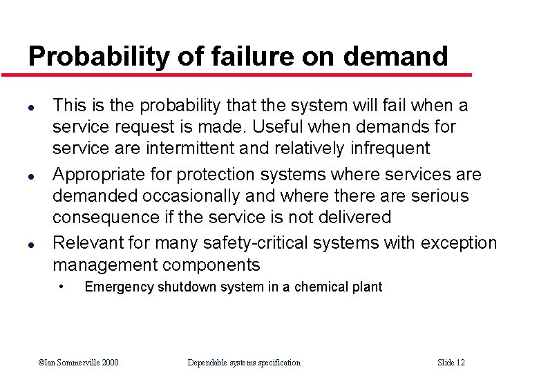 Probability of failure on demand l l l This is the probability that the