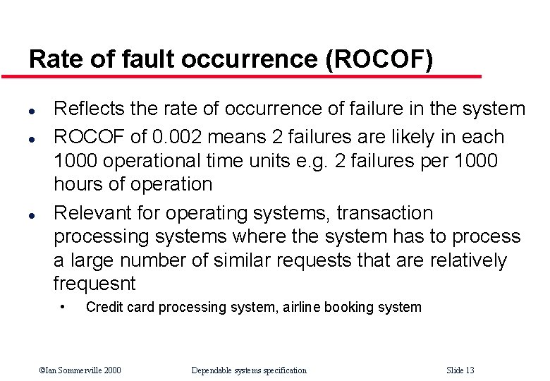 Rate of fault occurrence (ROCOF) l l l Reflects the rate of occurrence of