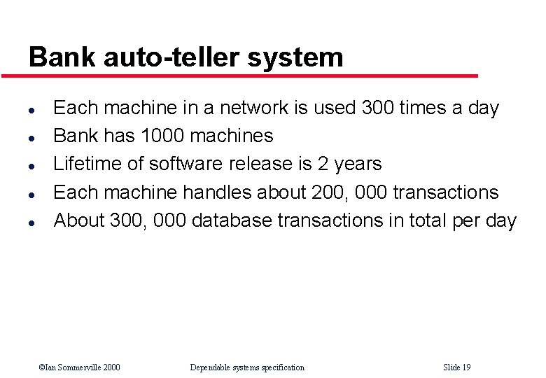 Bank auto-teller system l l l Each machine in a network is used 300