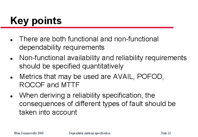 Key points l l There are both functional and non-functional dependability requirements Non-functional availability