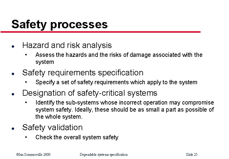 Safety processes l Hazard and risk analysis • l Safety requirements specification • l