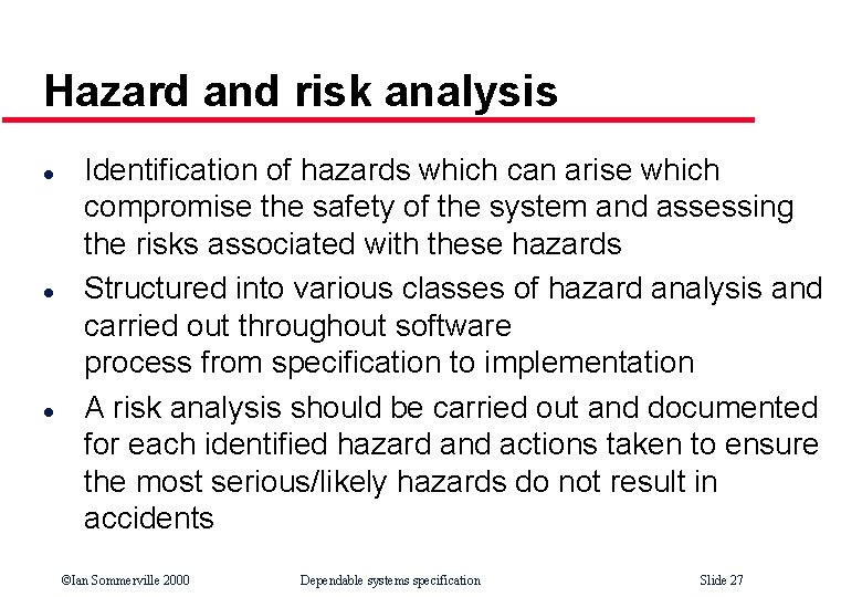 Hazard and risk analysis l l l Identification of hazards which can arise which