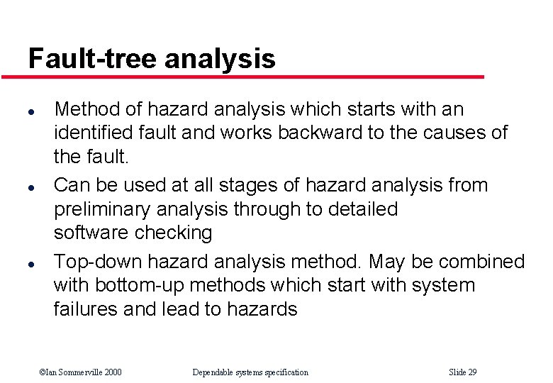 Fault-tree analysis l l l Method of hazard analysis which starts with an identified