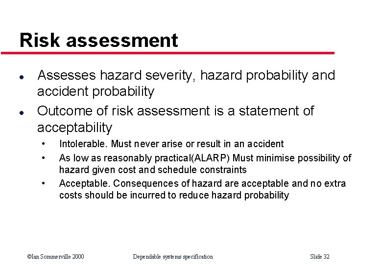 Risk assessment l l Assesses hazard severity, hazard probability and accident probability Outcome of