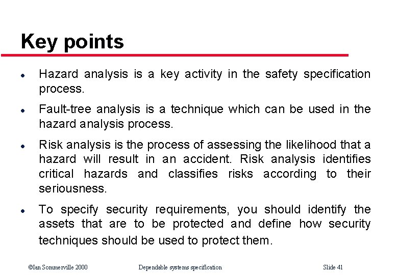 Key points l l Hazard analysis is a key activity in the safety specification