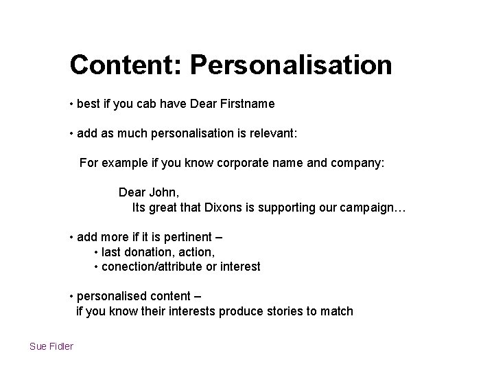 Content: Personalisation • best if you cab have Dear Firstname • add as much