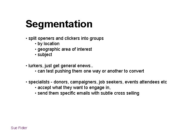 Segmentation • split openers and clickers into groups • by location • geographic area