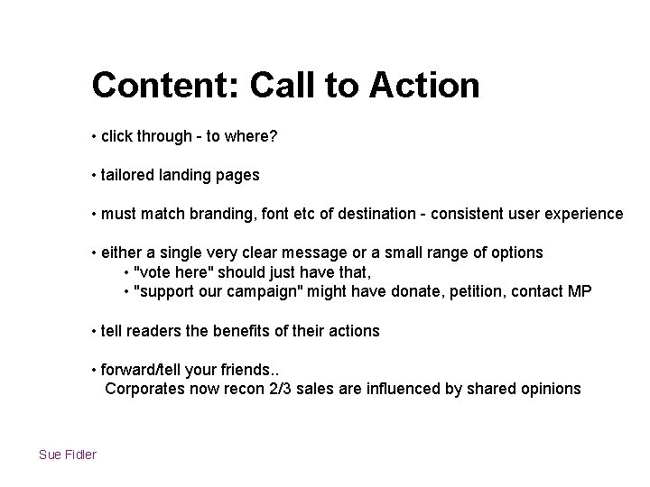 Content: Call to Action • click through - to where? • tailored landing pages