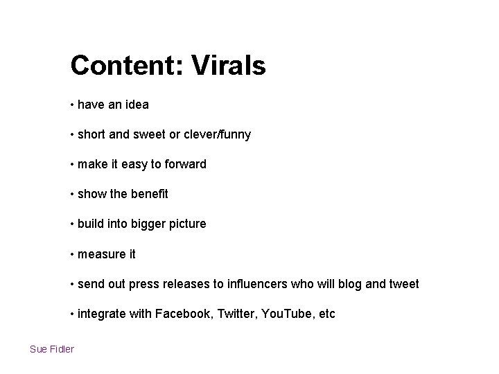 Content: Virals • have an idea • short and sweet or clever/funny • make