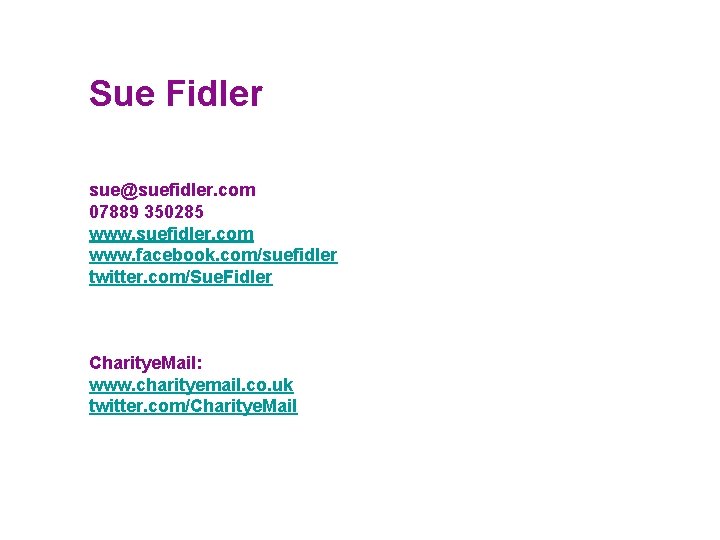 Sue Fidler sue@suefidler. com 07889 350285 www. suefidler. com www. facebook. com/suefidler twitter. com/Sue.