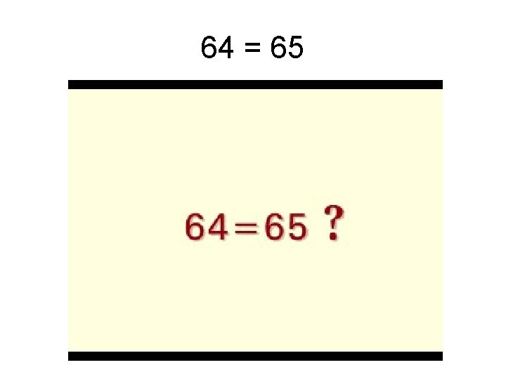 64 = 65 