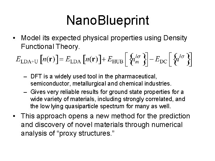 Nano. Blueprint • Model its expected physical properties using Density Functional Theory. – DFT
