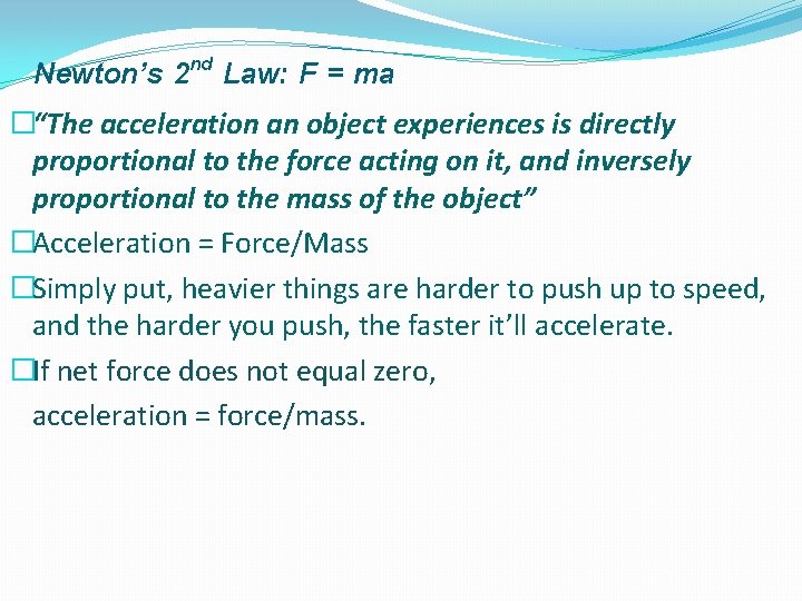 Newton’s 2 nd Law: F = ma �“The acceleration an object experiences is directly