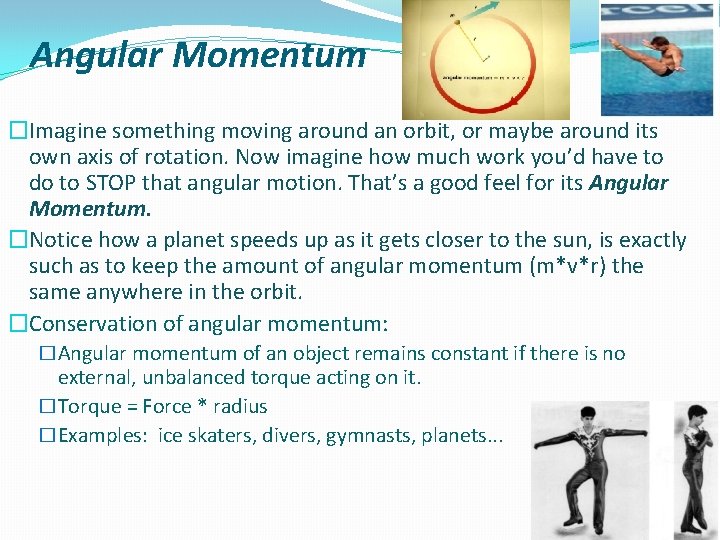 Angular Momentum �Imagine something moving around an orbit, or maybe around its own axis