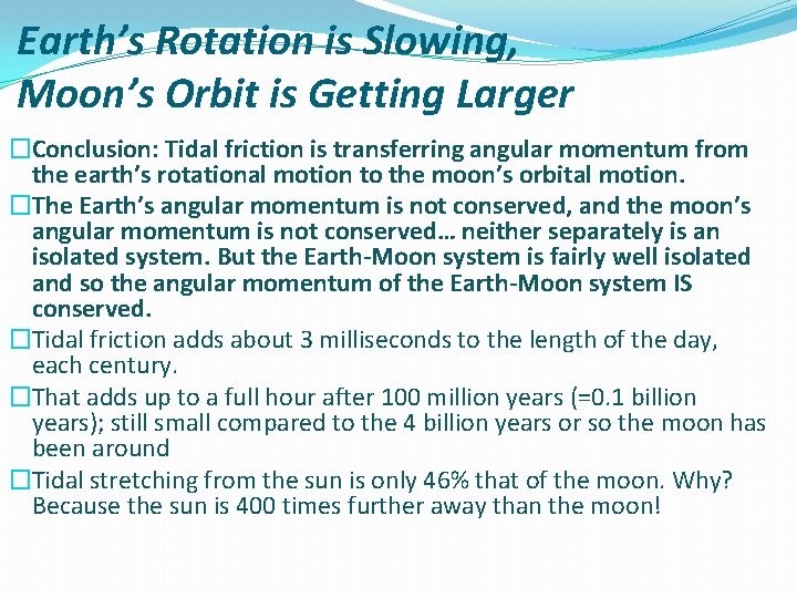 Earth’s Rotation is Slowing, Moon’s Orbit is Getting Larger �Conclusion: Tidal friction is transferring