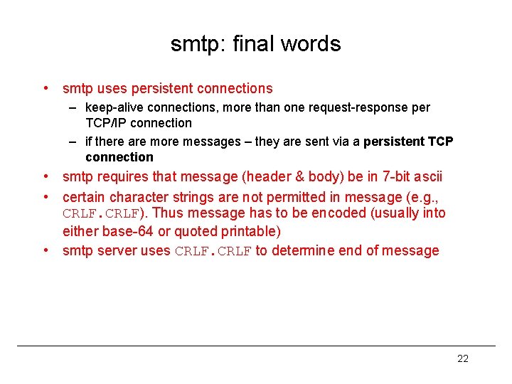 smtp: final words • smtp uses persistent connections – keep-alive connections, more than one