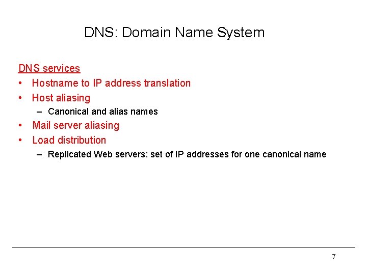 DNS: Domain Name System DNS services • Hostname to IP address translation • Host
