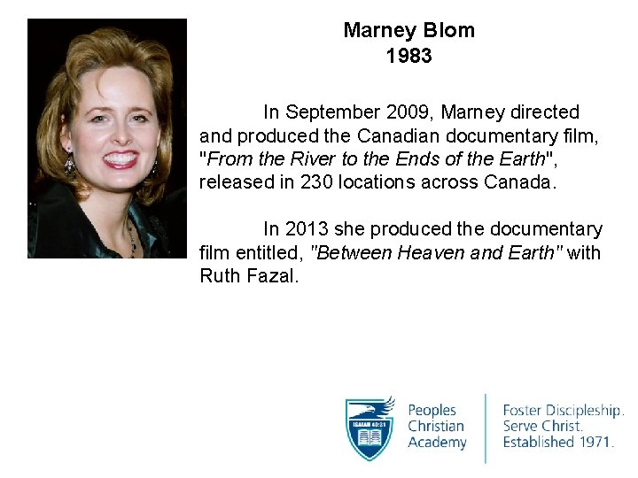 Marney Blom 1983 In September 2009, Marney directed and produced the Canadian documentary film,