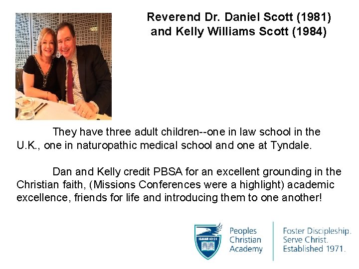 Reverend Dr. Daniel Scott (1981) and Kelly Williams Scott (1984) They have three adult