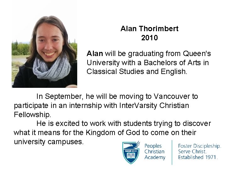 Alan Thorimbert 2010 Alan will be graduating from Queen's University with a Bachelors of