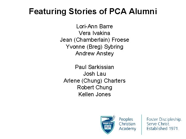 Featuring Stories of PCA Alumni Lori-Ann Barre Vera Ivakina Jean (Chamberlain) Froese Yvonne (Breg)