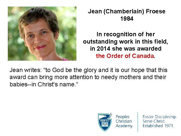 Jean (Chamberlain) Froese 1984 In recognition of her outstanding work in this field, in