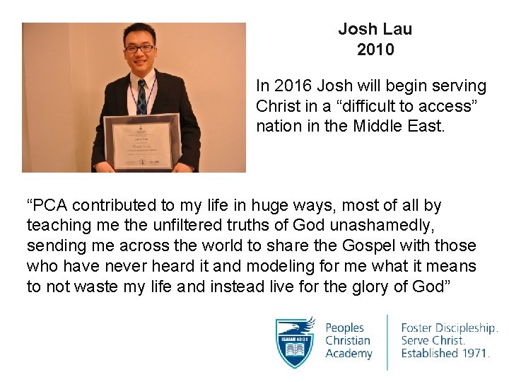 Josh Lau 2010 In 2016 Josh will begin serving Christ in a “difficult to