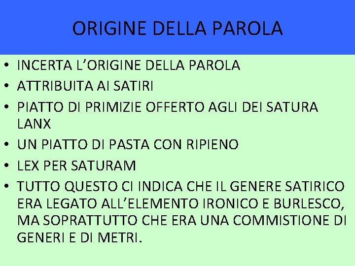 ORIGINE DELLA PAROLA • INCERTA L’ORIGINE DELLA PAROLA • ATTRIBUITA AI SATIRI • PIATTO