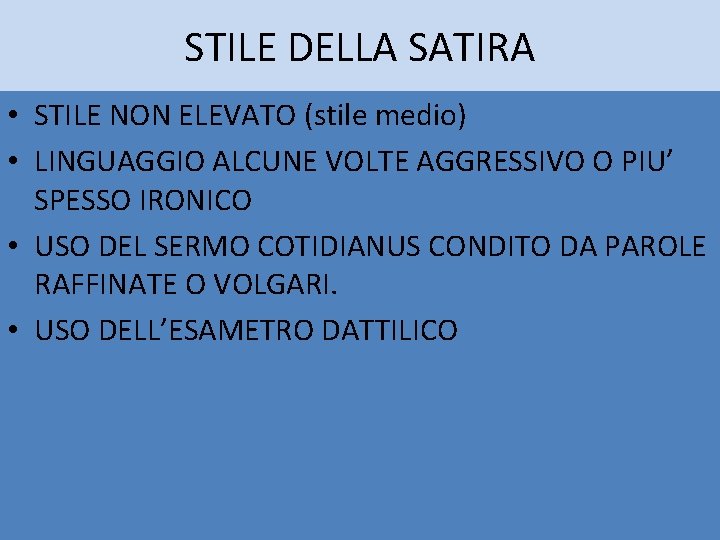 STILE DELLA SATIRA • STILE NON ELEVATO (stile medio) • LINGUAGGIO ALCUNE VOLTE AGGRESSIVO