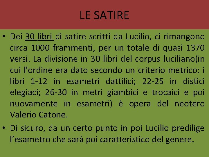 LE SATIRE • Dei 30 libri di satire scritti da Lucilio, ci rimangono circa