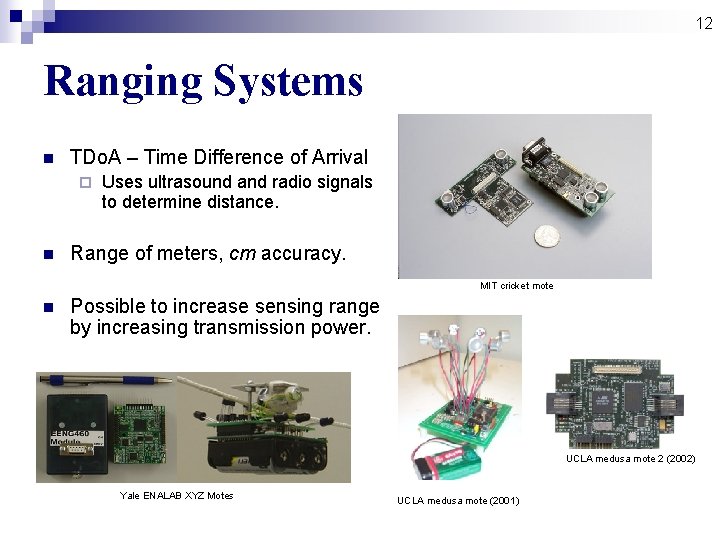 12 Ranging Systems n TDo. A – Time Difference of Arrival ¨ n Uses 12 Ranging Systems n TDo. A – Time Difference of Arrival ¨ n Uses