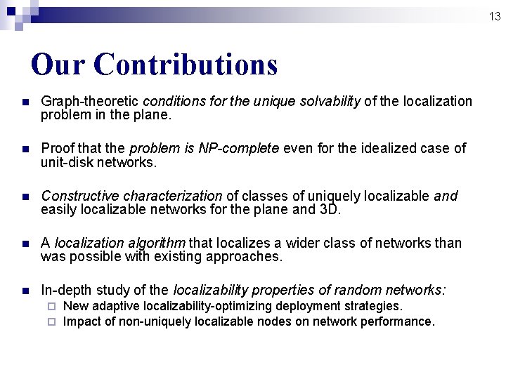 13 Our Contributions n Graph-theoretic conditions for the unique solvability of the localization problem 13 Our Contributions n Graph-theoretic conditions for the unique solvability of the localization problem